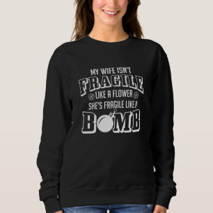 Fragile Like A Bomb Sweatshirt