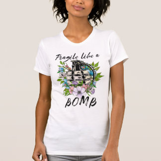 Fragile like a bomb T-Shirt