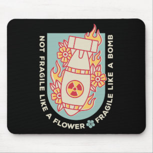 Fragile Like A Flower But A Bomb Feminist 1  Mouse Pad
