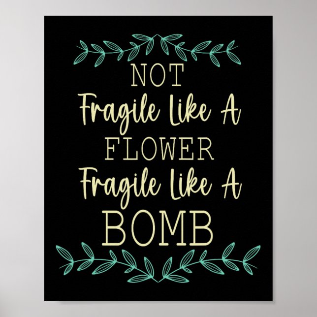 Fragile Like A Flower But A Bomb Feminist 1  Poster (Front)