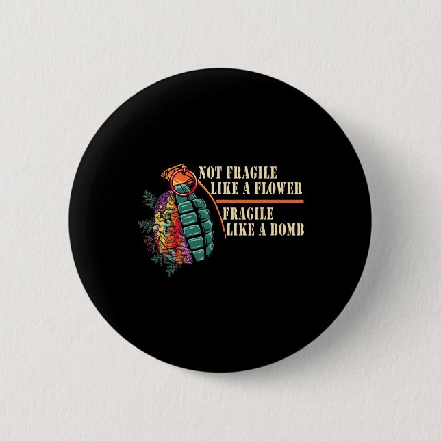 Fragile Like A Flower But A Bomb Feminist  6 Cm Round Badge (Front)