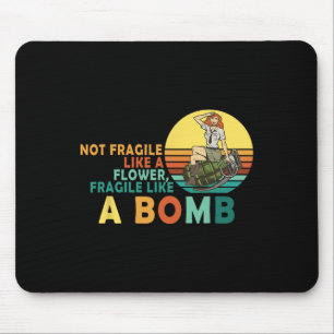 Fragile Like A Flower But A Bomb Feminist Mouse Pad