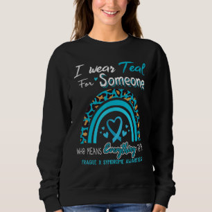 Fragile X Syndrome Awareness I Wear Teal For Someo Sweatshirt