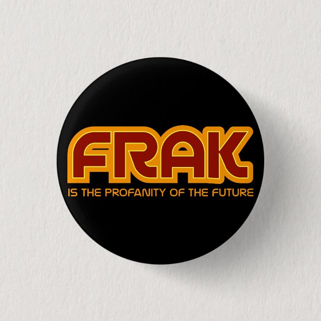 FRAK is the profanity of the future Flair Button (Front)