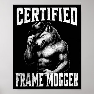 Frame mogging - funny cringe alpha wolf poster