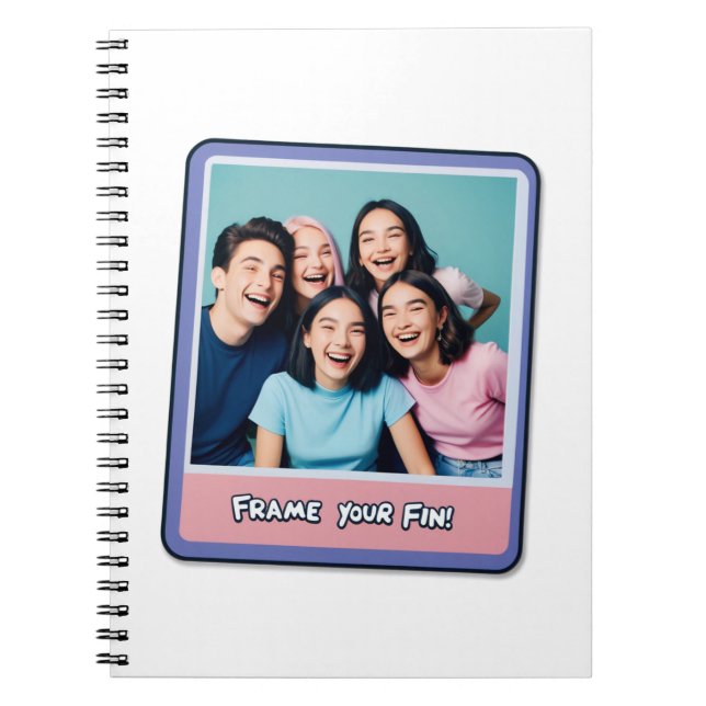 Frame Your Fun! 💕 Notebook (Front)