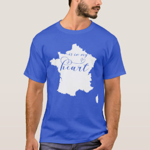 France Is In My Heart T-Shirt