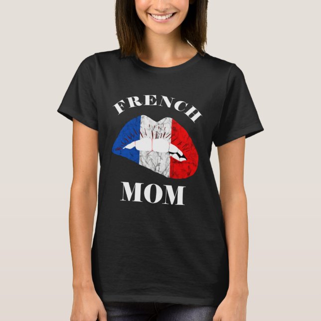 France Lip French Mom French Roots France Flag Fre T-Shirt (Front)