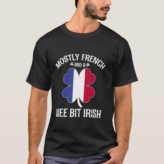 France St Patricks Day Mostly French Wee Bit Irish T-Shirt (Front)