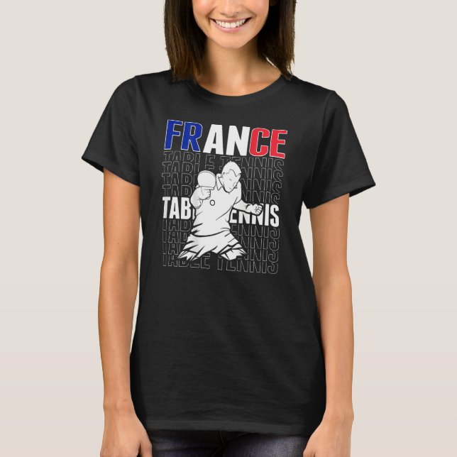 France Table Tennis   Support French Ping Pong Tea T-Shirt (Front)