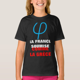 France Unsubdued or subjected like Greece girl T-Shirt