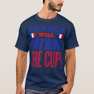 France Will Win the Cup T-Shirt