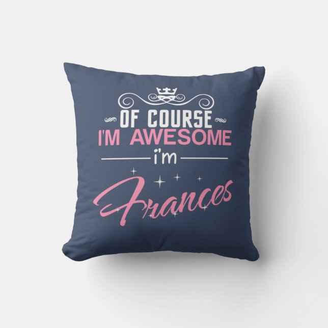 Frances of course i'm awesome I'm Frances name Cushion (Front)