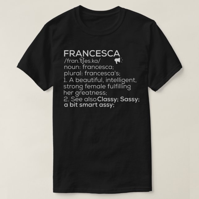 Francesca Name Francesca Definition Francesca Fema T-Shirt (Design Front)