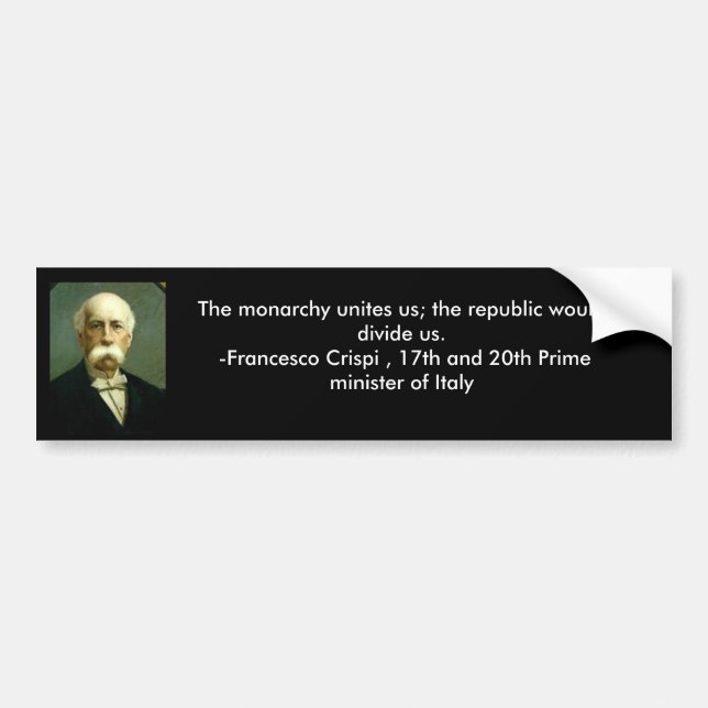 Francesco Crispi Monarchy Quote bumper sticker (Front)