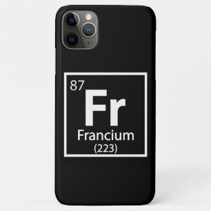 Francium - French Science Periodic Table iPhone 11 Pro Max Case