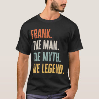 Frank The Best Man Myth Legend  Best Name Frank T-Shirt