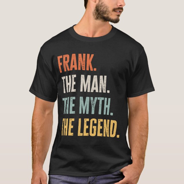 Frank The Best Man Myth Legend  Best Name Frank T-Shirt (Front)