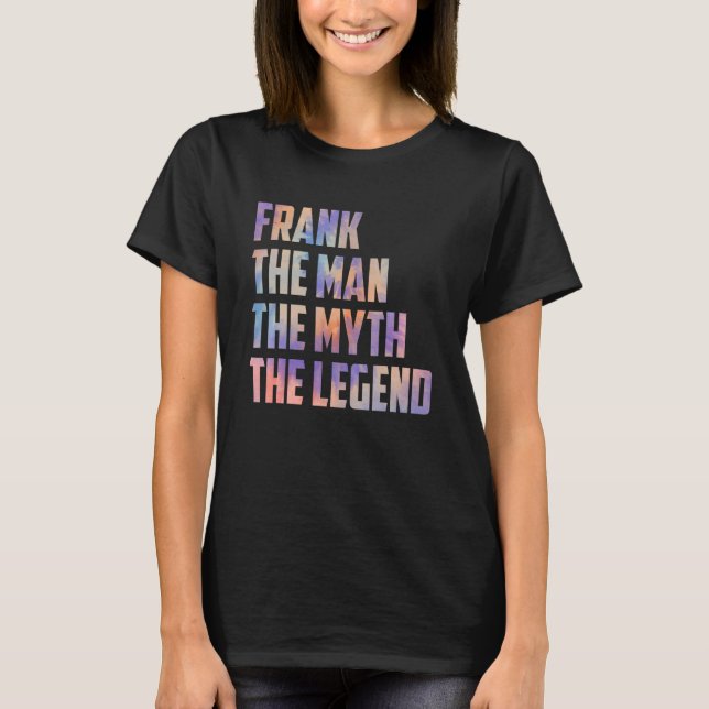 Frank The Man The Myth The Legend Fathers Day Son  T-Shirt (Front)