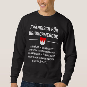 Franken Franke Fränkisch Bavarian Sweatshirt