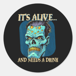 Frankensteins Monster It's Alive And Needs A Drink Classic Round Sticker