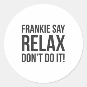 Frankie Say Relax Don't Do It Classic Round Sticker
