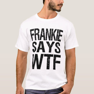 Frankie Says WTF T-Shirt