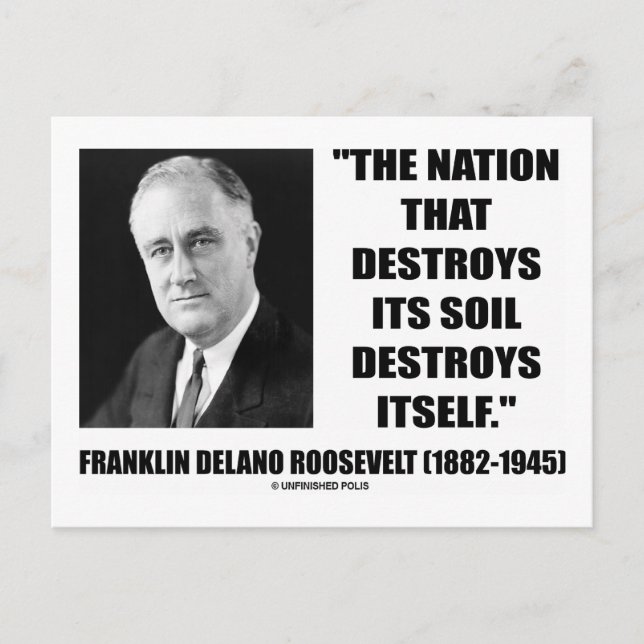 Franklin Delano Roosevelt Nation Destroys Its Soil Postcard (Front)