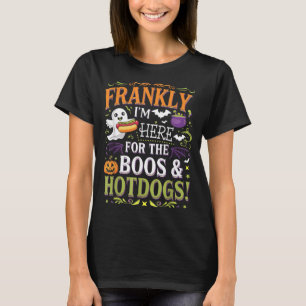 Frankly Here For The Boos Hotdogs Halloween Party T-Shirt