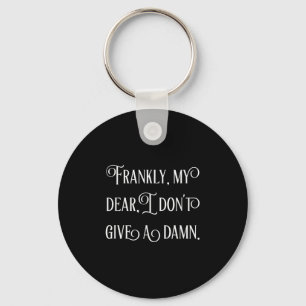 Frankly My Dear I Don't Give A  Key Ring