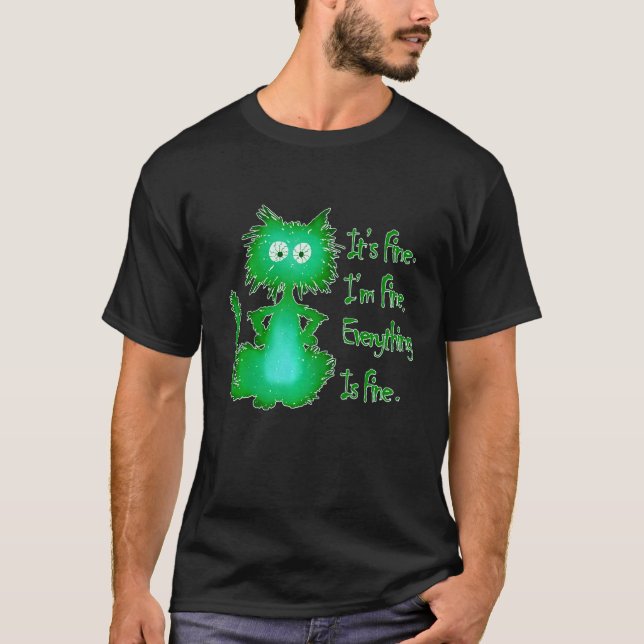 Frantic Cat Everything Is Fine T-Shirt (Front)