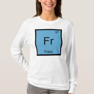 Franz Name Chemistry Element Periodic Table T-Shirt