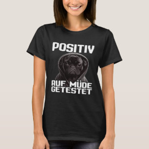 Französische Bulldogge Spruch I Positiv auf müde g T-Shirt