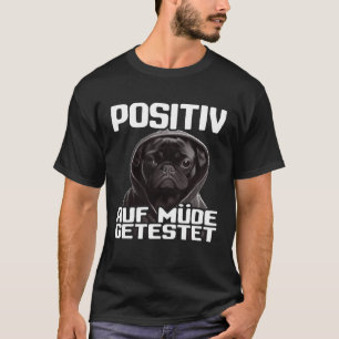 Französische Bulldogge Spruch I Positiv auf müde g T-Shirt