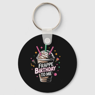 Frappe Birthday To Me Funny Coffee Lovers Quote Key Ring