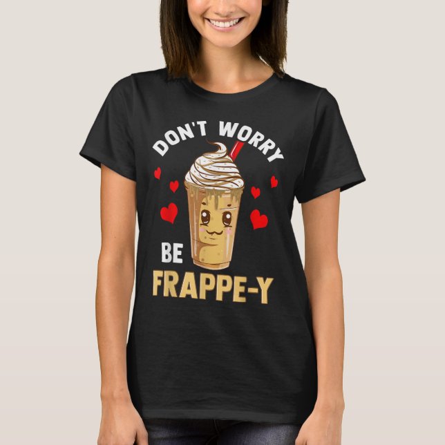 Frappuccino Lover Caffeinated T-Shirt (Front)