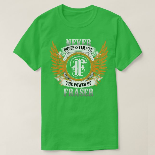 Fraser Name Shirt Never Underestimate The Power Of (Design Front)