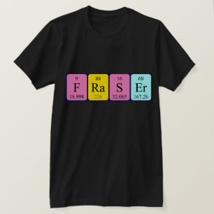 Fraser periodic table name shirt