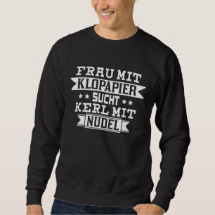 Frau Mit Klopapier Sucht Kerl Mit Noodle Toilet Pa Sweatshirt
