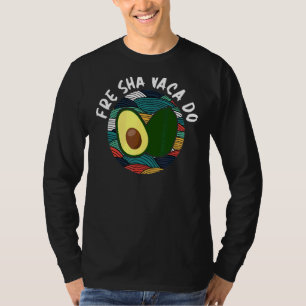 Fre Shavacado Fresh Avocado For Men Women Guacamol T-Shirt