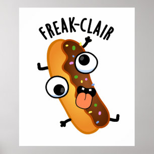 Freak-clair Funny Eclair Pun  Poster
