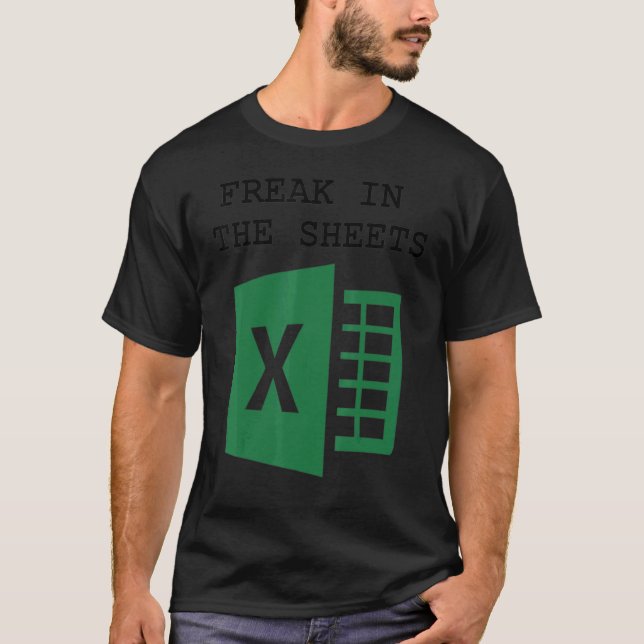 Freak In The Excel Sheets T-Shirt (Front)