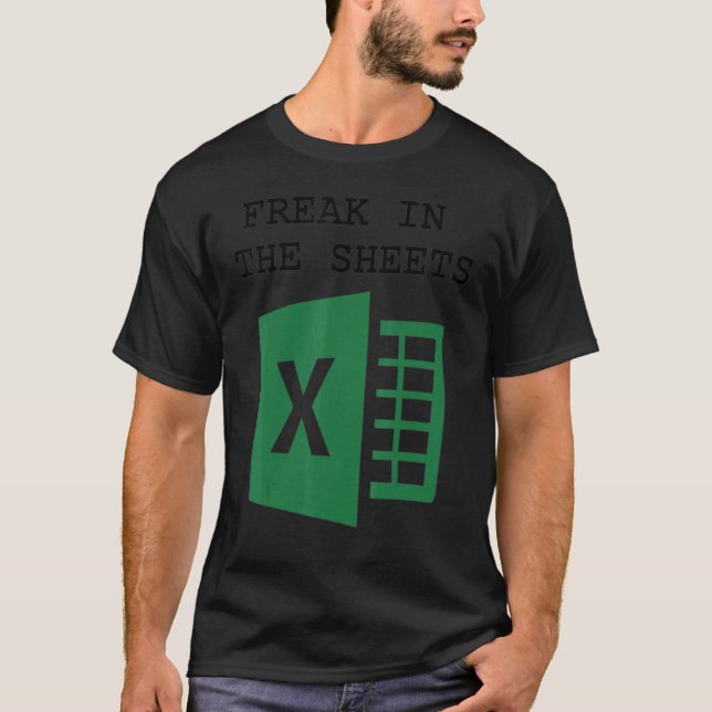 Freak In The Excel Sheets T-Shirt (Front)