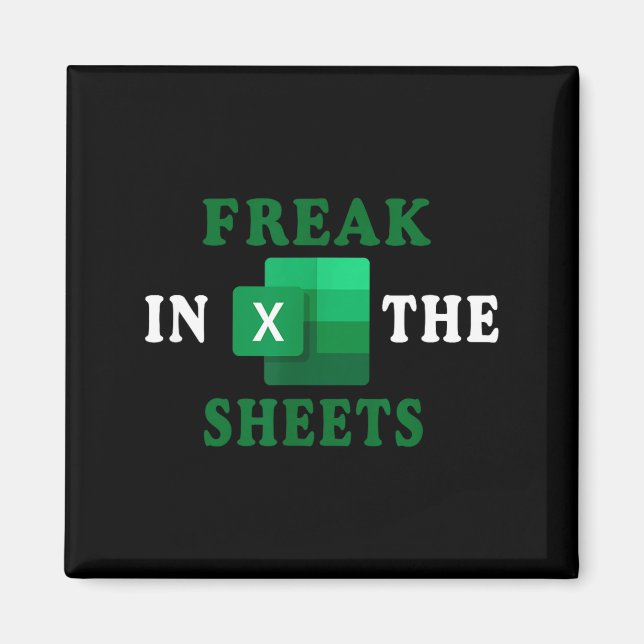 Freak In The Sheets, Accountant Funny Spreadsheet  Magnet (Front)