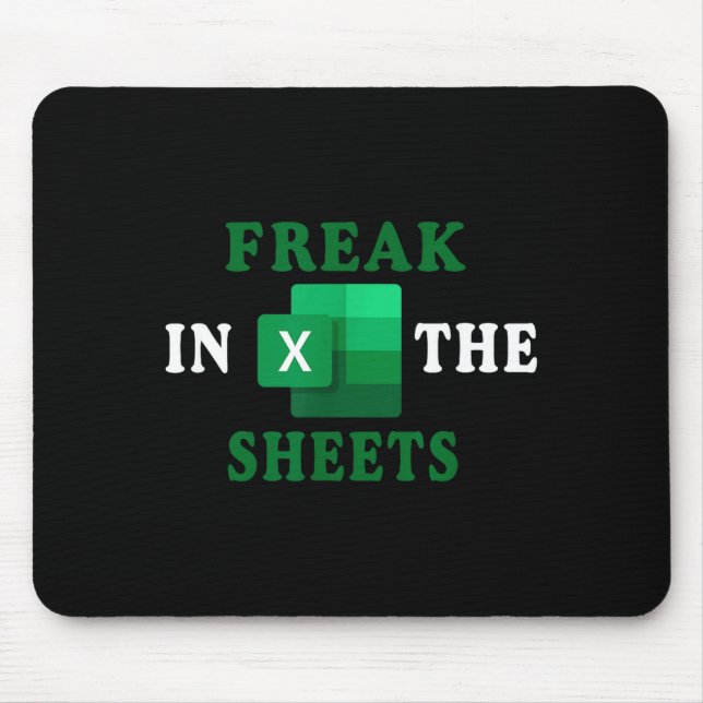 Freak In The Sheets, Accountant Funny Spreadsheet  Mouse Pad (Front)