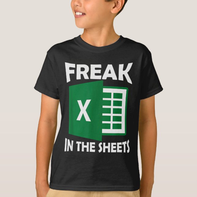 Freak In The Sheets, Accountant Funny Spreadsheet  T-Shirt (Front)