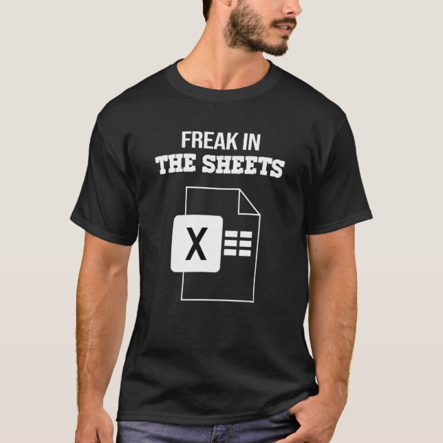 Freak In The Sheets   Accountant Spreadsheet Nerd T-Shirt (Front)