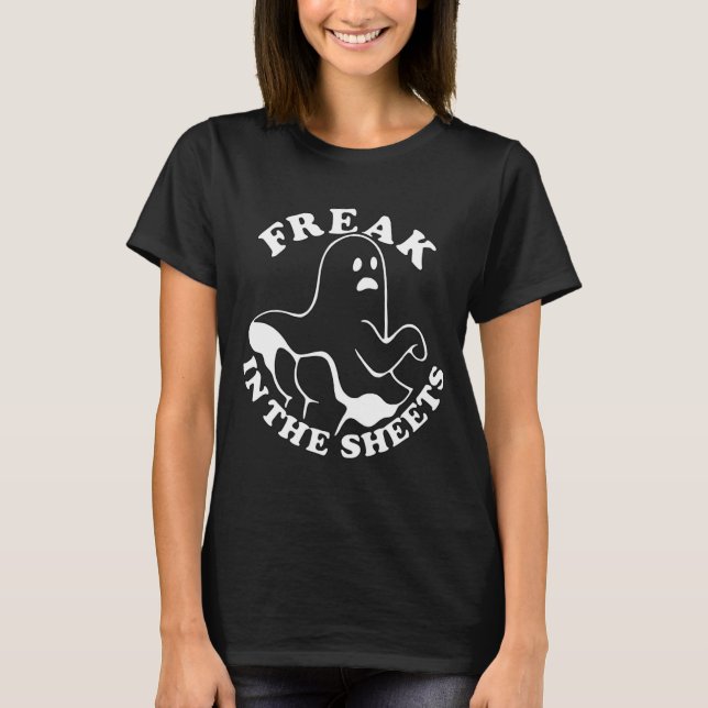 Freak In The Sheets Funny Halloween Ghost Spirit  T-Shirt (Front)