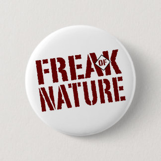 Freak of Nature 6 Cm Round Badge