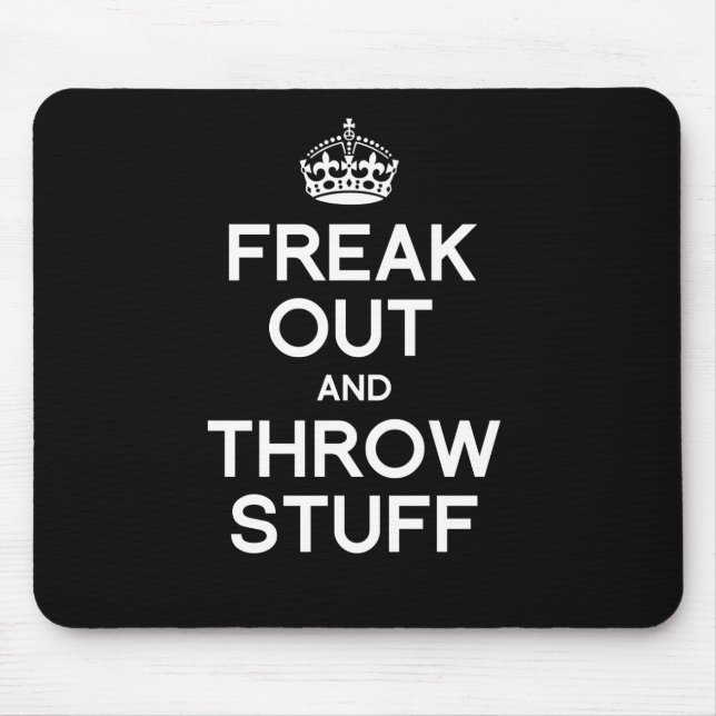 FREAK OUT AND THROW STUFF MOUSE PAD (Front)